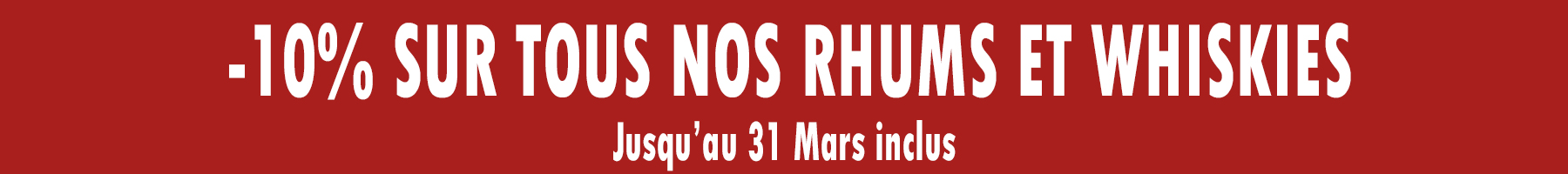 -15% sur tous les wiskies et rhums -15% sur tous les wiskies et rhums